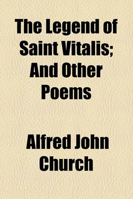 Book cover for The Legend of Saint Vitalis; And Other Poems