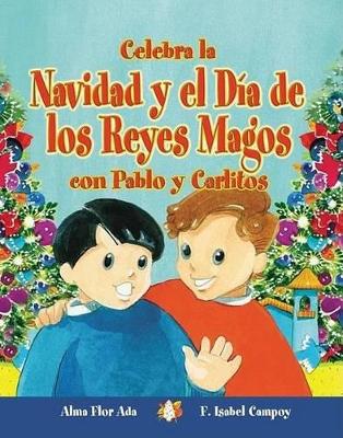 Book cover for Celebra La Navidad y El Dia de Los Reyes Magos Con Pablo y Carlitos