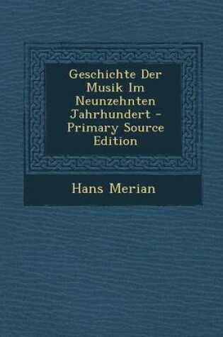 Cover of Geschichte Der Musik Im Neunzehnten Jahrhundert