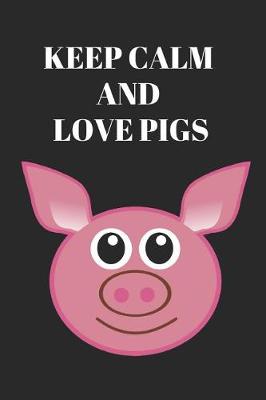 Book cover for Keep Calm and Love Pigs