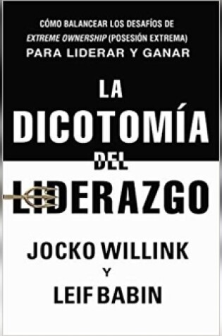 Cover of La Dicotomia del Liderazgo (the Dichotomy of Leadership)