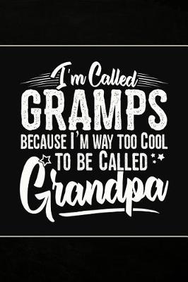 Book cover for I'm called Gramps because I'm way too Cool to be called Grandpa