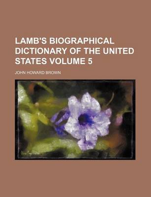 Book cover for Lamb's Biographical Dictionary of the United States Volume 5