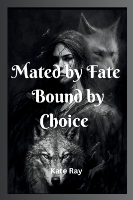 Book cover for Mated by Fate, Bound by Choice