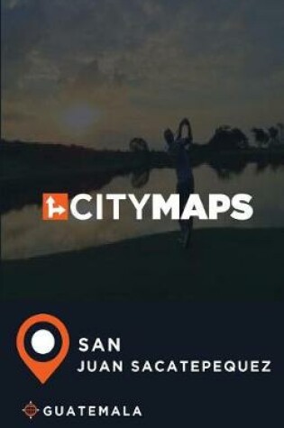 Cover of City Maps San Juan Sacatepequez Guatemala