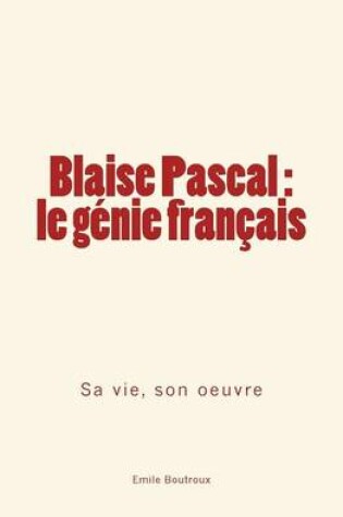 Cover of Blaise Pascal - le genie francais