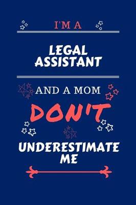 Book cover for I'm A Legal Assistant And A Mom Don't Underestimate Me