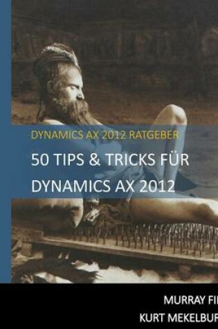 Cover of 50 Tips & Tricks Fur Dynamics AX 2012