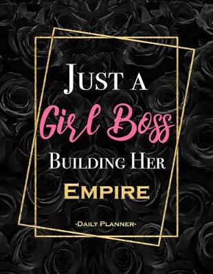 Book cover for Just A Girl Boss Building Her Empire Daily Planner