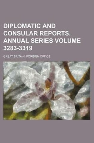 Cover of Diplomatic and Consular Reports. Annual Series Volume 3283-3319