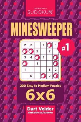 Book cover for Sudoku Minesweeper - 200 Easy to Medium Puzzles 6x6 (Volume 1)