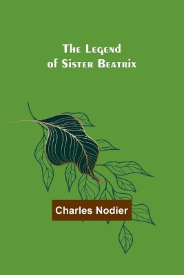 Book cover for The Legend of Sister Beatrix