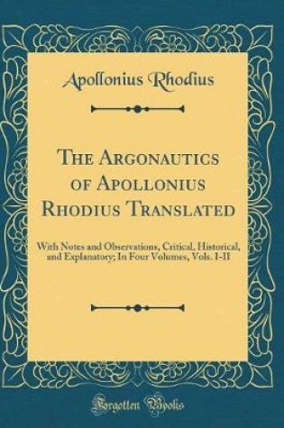 Cover of The Argonautics of Apollonius Rhodius Translated