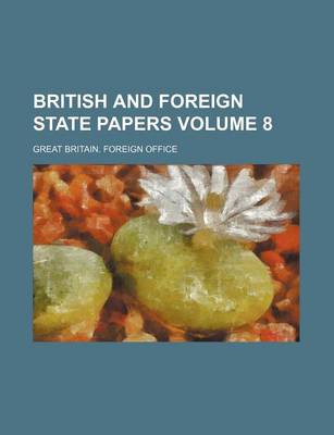 Book cover for British and Foreign State Papers Volume 8