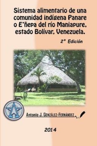Cover of Sistema alimentario de una comunidad indígena Panare o E'ñepa del río Maniapure, estado Bolívar, Venezuela