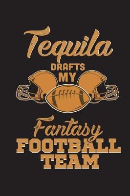 Book cover for Tequila Drafts My Fantasy Football Team
