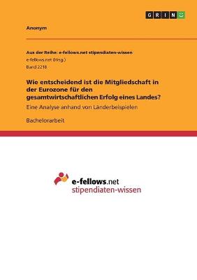 Book cover for Wie entscheidend ist die Mitgliedschaft in der Eurozone für den gesamtwirtschaftlichen Erfolg eines Landes?