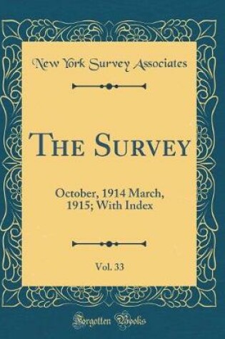 Cover of The Survey, Vol. 33: October, 1914 March, 1915; With Index (Classic Reprint)