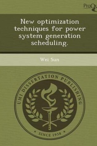 Cover of New Optimization Techniques for Power System Generation Scheduling