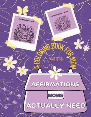 Book cover for Affirmations Moms Actually Need