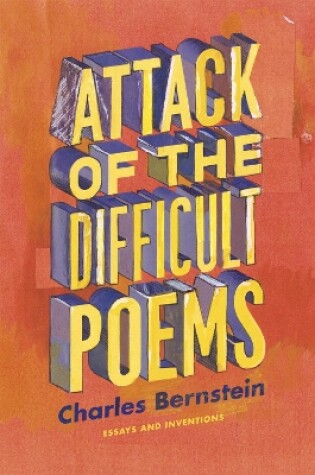 Cover of Attack of the Difficult Poems - Essays and Inventions