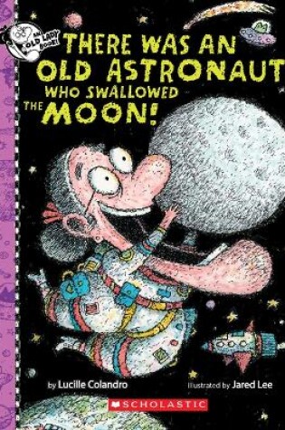 Cover of There Was an Old Astronaut Who Swallowed the Moon!