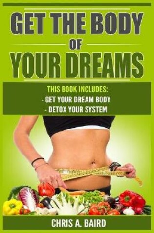 Cover of Get The Body Of Your Dreams