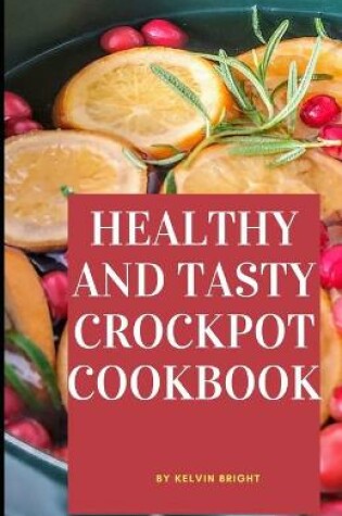 Cover of Healthy and Tasty Crockpot Cookbook