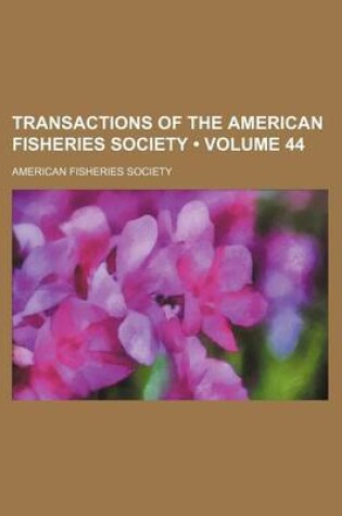 Cover of Transactions of the American Fisheries Society (Volume 44)