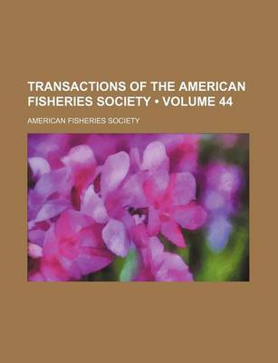 Book cover for Transactions of the American Fisheries Society (Volume 44)