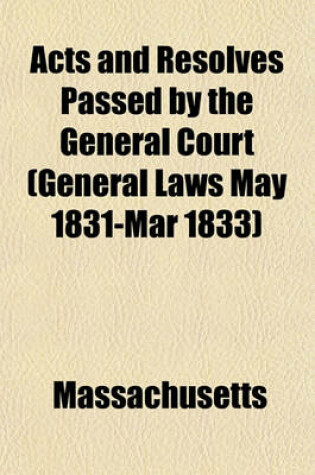 Cover of Acts and Resolves Passed by the General Court (General Laws May 1831-Mar 1833)