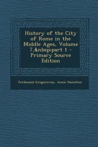 Cover of History of the City of Rome in the Middle Ages, Volume 7, Part 1