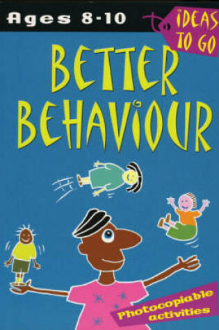 Cover of Better Behaviour: Ages 8-10