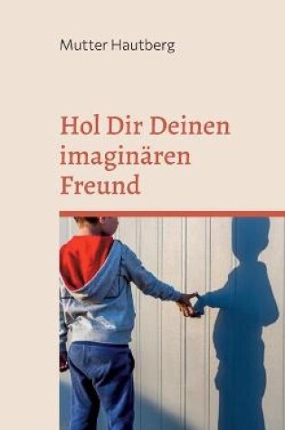 Cover of Hol Dir Deinen imaginären Freund