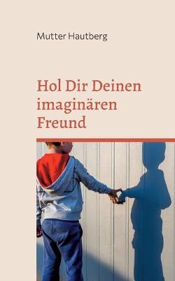 Book cover for Hol Dir Deinen imaginären Freund