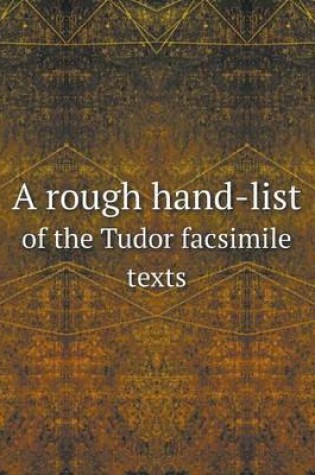 Cover of A rough hand-list of the Tudor facsimile texts