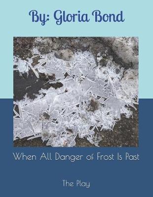 Book cover for When All Danger of Frost Is Past