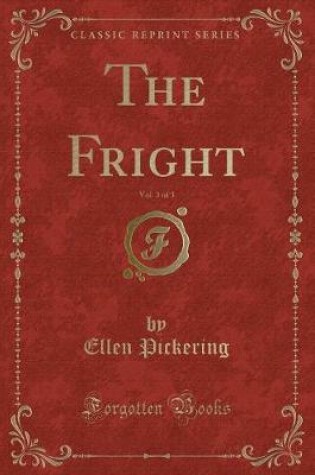 Cover of The Fright, Vol. 3 of 3 (Classic Reprint)