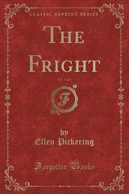 Book cover for The Fright, Vol. 3 of 3 (Classic Reprint)