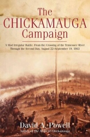 Cover of The Chickamauga Campaign - a Mad Irregular Battle