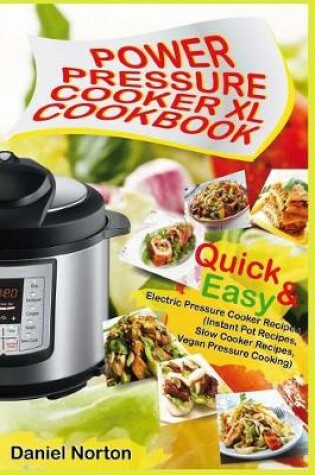 Cover of Power Pressure Cooker XL Cookbook