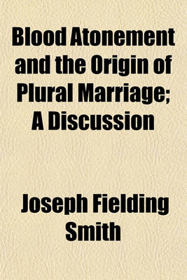 Book cover for Blood Atonement and the Origin of Plural Marriage; A Discussion