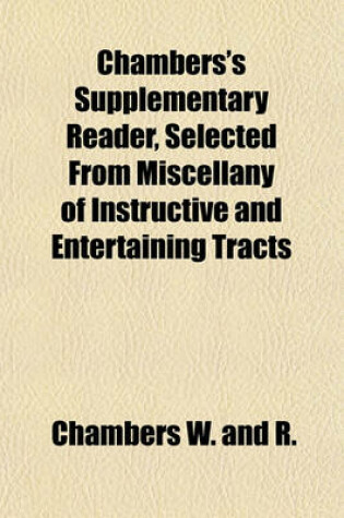 Cover of Chambers's Supplementary Reader, Selected from Miscellany of Instructive and Entertaining Tracts