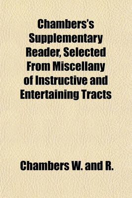 Book cover for Chambers's Supplementary Reader, Selected from Miscellany of Instructive and Entertaining Tracts