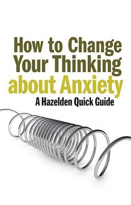 Book cover for How to Change Your Thinking About Anxiety