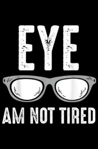 Cover of Eye Am Not Tired