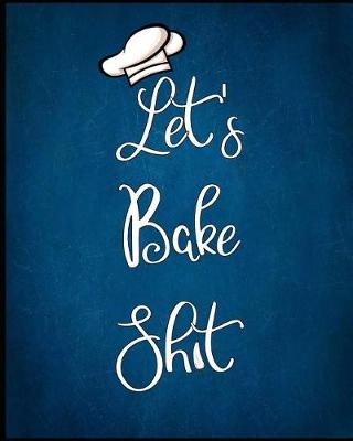 Book cover for Let's Bake Shit