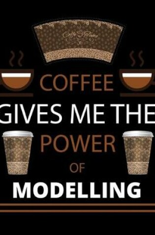 Cover of COFFEE gives me the power of Modelling