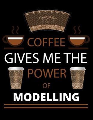 Book cover for COFFEE gives me the power of Modelling