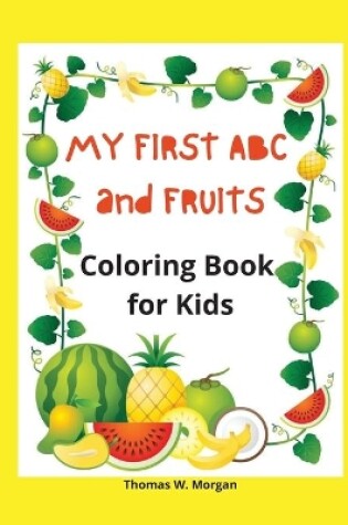 Cover of My first ABC and Fruits coloring book for kids